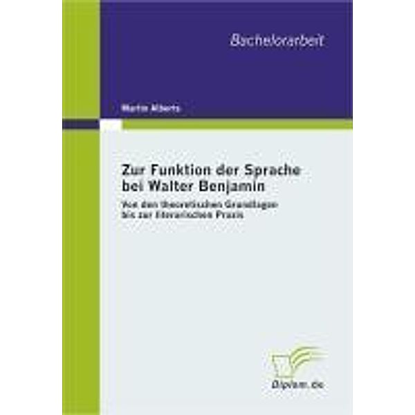 Zur Funktion der Sprache bei Walter Benjamin, Martin Alberts