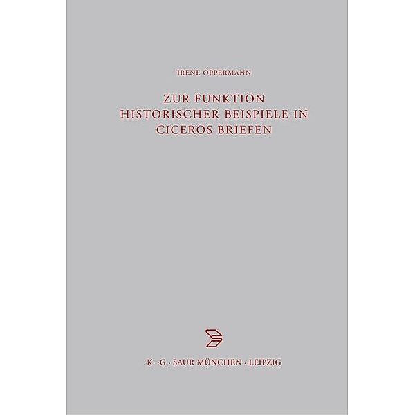 Zur Funktion historischer Beispiele in Ciceros Briefen / Beiträge zur Altertumskunde Bd.138, Irene Oppermann