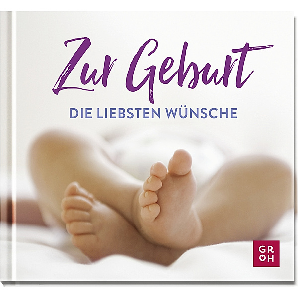 Zur Geburt die liebsten Wünsche, Groh Verlag