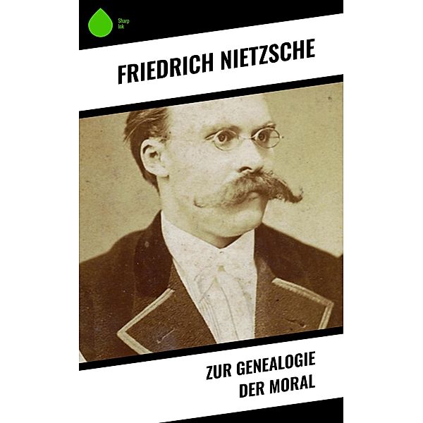 Zur Genealogie der Moral, Friedrich Nietzsche