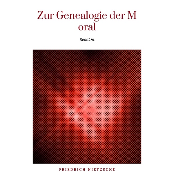 Zur Genealogie der Moral, Friedrich Nietzsche