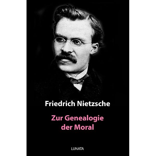 Zur Genealogie der Moral, Friedrich Nietzsche