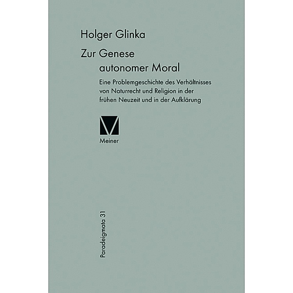 Zur Genese autonomer Moral / Paradeigmata Bd.31, Holger Glinka