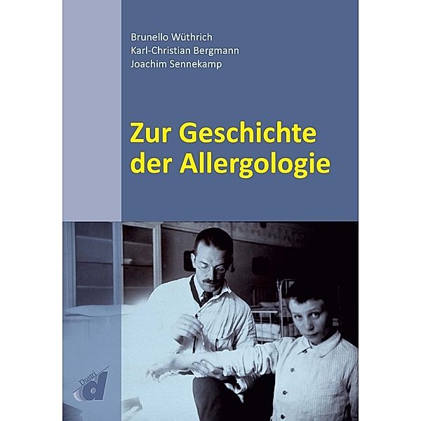 Zur Geschichte der Allergologie, Brunello Wüthrich, Karl-Christian Bergmann, Joachim Sennekamp