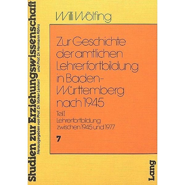 Zur Geschichte der amtlichen Lehrerfortbildung in Baden-Württemberg nach 1945, Willi Wölfing