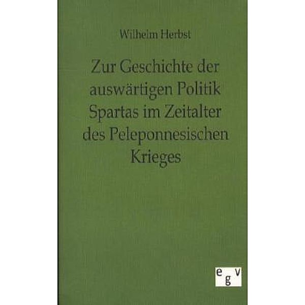 Zur Geschichte der auswärtigen Politik Spartas im Zeitalter des Peleponnesischen Krieges, Wilhelm Herbst