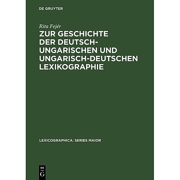 Zur Geschichte der deutsch-ungarischen und ungarisch-deutschen Lexikographie / Lexicographica. Series Maior Bd.60, Rita Fejér