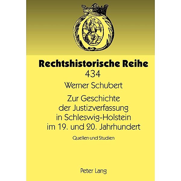 Zur Geschichte der Justizverfassung in Schleswig-Holstein im 19. und 20. Jahrhundert, Werner Schubert