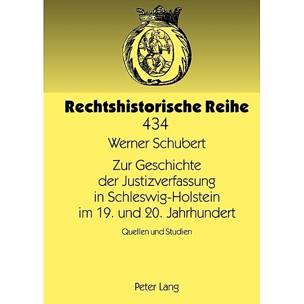 Zur Geschichte der Justizverfassung in Schleswig-Holstein im 19. und 20. Jahrhundert, Werner Schubert