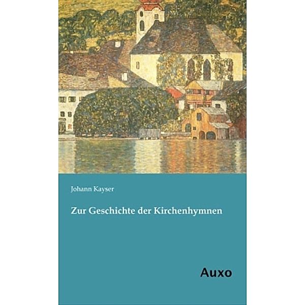 Zur Geschichte der Kirchenhymnen, Johann Kayser