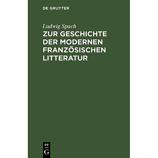 Zur Geschichte der modernen französischen Litteratur, Ludwig Spach