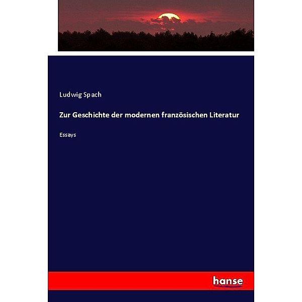 Zur Geschichte der modernen französischen Literatur, Ludwig Spach