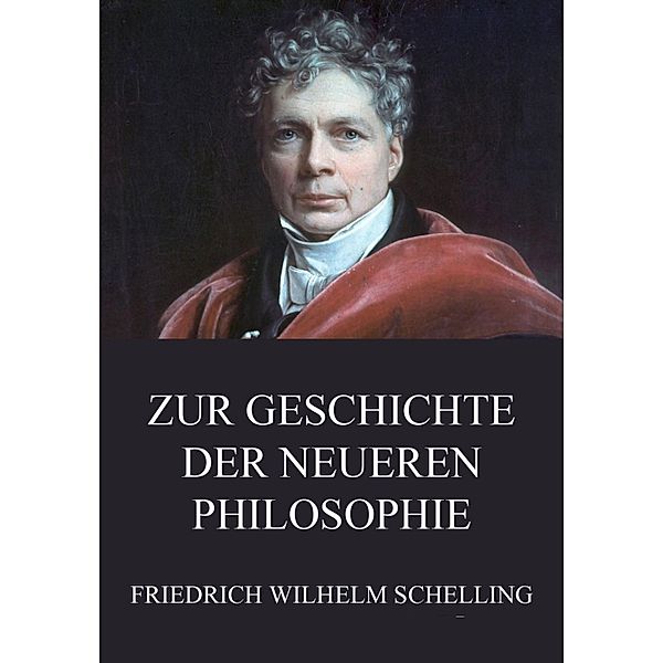 Zur Geschichte der neueren Philosophie, Friedrich Wilhelm Schelling