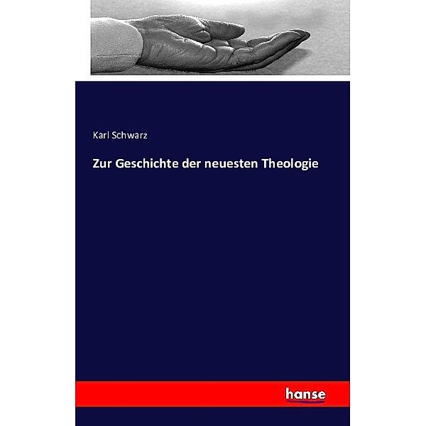 Zur Geschichte der neuesten Theologie, Karl Schwarz