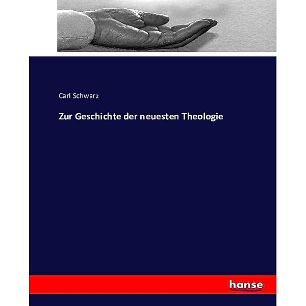 Zur Geschichte der neuesten Theologie, Carl Schwarz