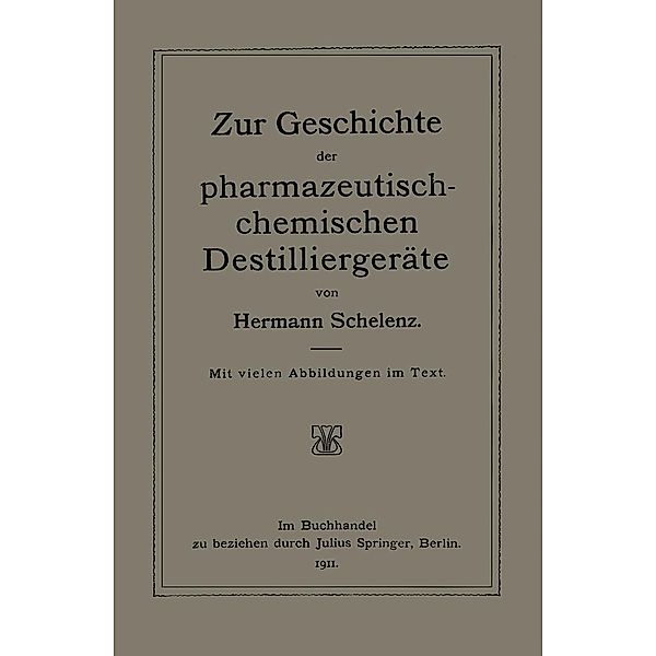 Zur Geschichte der Pharmazeutisch-Chemischen Destilliergeräte, Hermann Schelenz