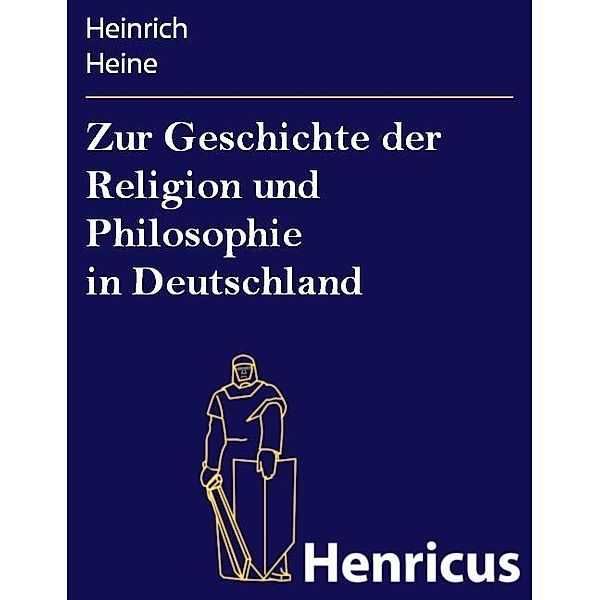 Zur Geschichte der Religion und Philosophie in Deutschland, Heinrich Heine