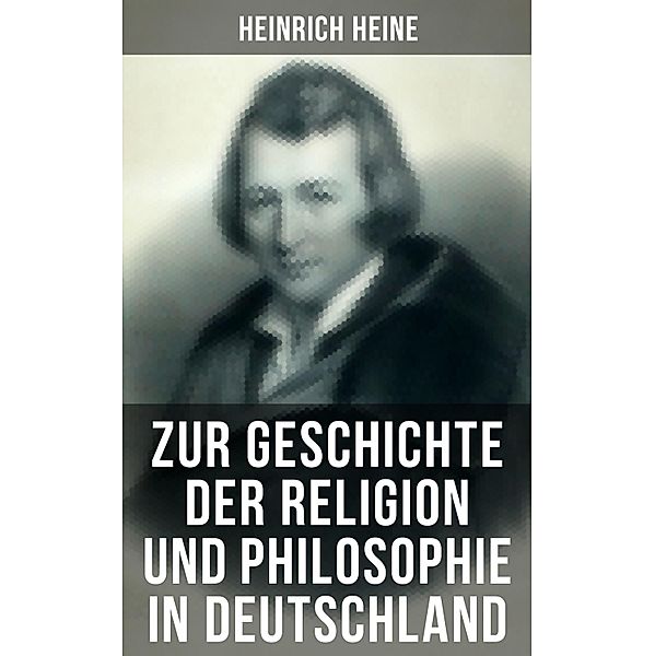 Zur Geschichte der Religion und Philosophie in Deutschland, Heinrich Heine