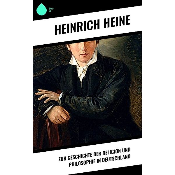 Zur Geschichte der Religion und Philosophie in Deutschland, Heinrich Heine