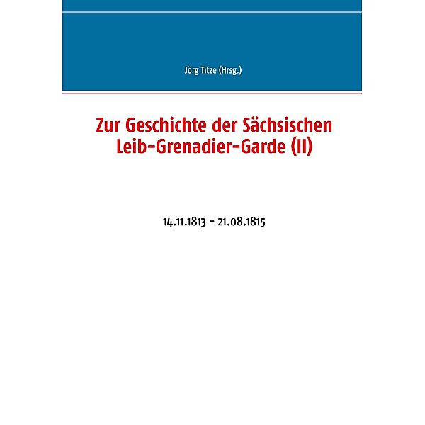Zur Geschichte der Sächsischen Leib-Grenadier-Garde (II)