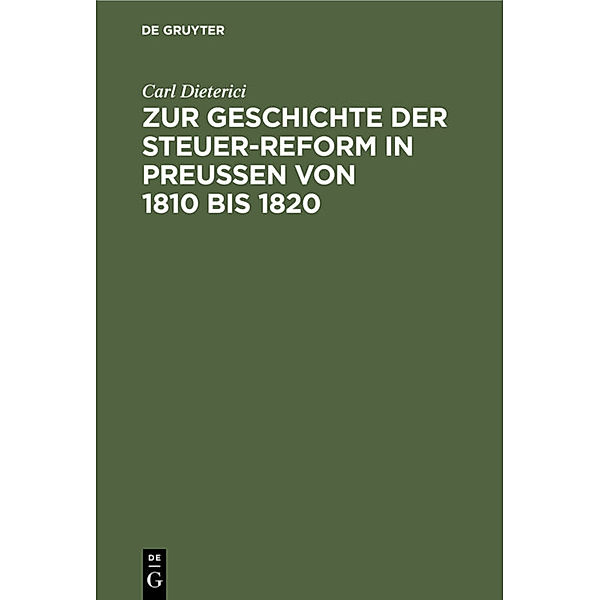 Zur Geschichte der Steuer-Reform in Preussen von 1810 bis 1820, Carl Dieterici