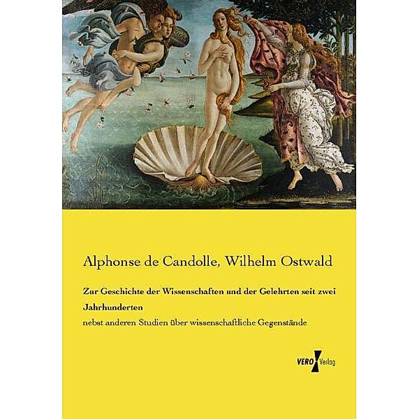 Zur Geschichte der Wissenschaften und der Gelehrten seit zwei Jahrhunderten, Alphonse de Candolle, Wilhelm Ostwald