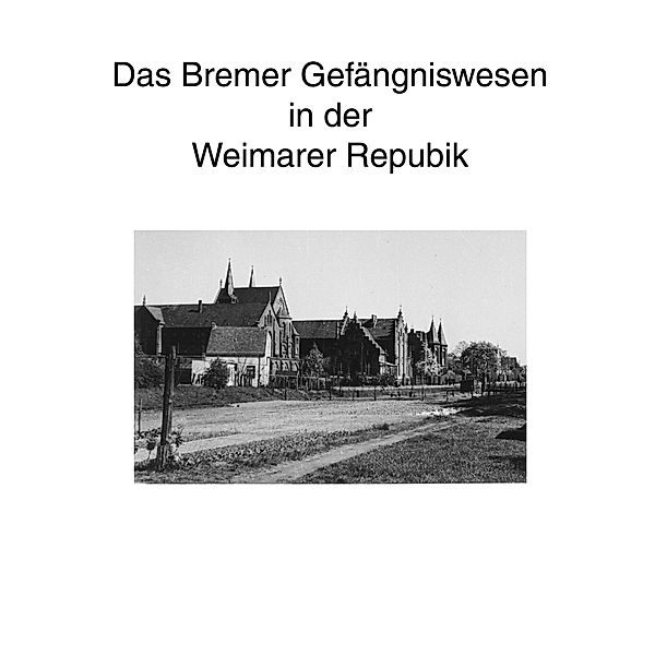 Zur Geschichte des Bremer Gefängniswesens, Band II, Hans-Joachim Kruse
