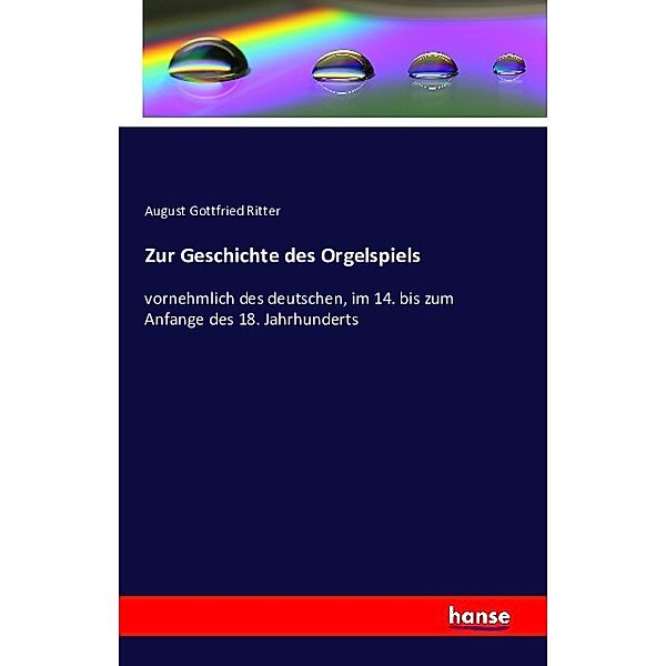 Zur Geschichte des Orgelspiels, August Gottfried Ritter