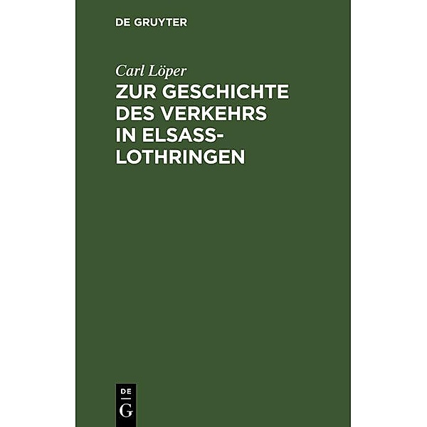 Zur Geschichte des Verkehrs in Elsaß-Lothringen, Carl Löper