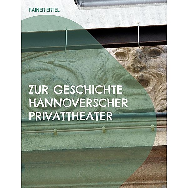 Zur Geschichte hannoverscher Privattheater, Rainer Ertel