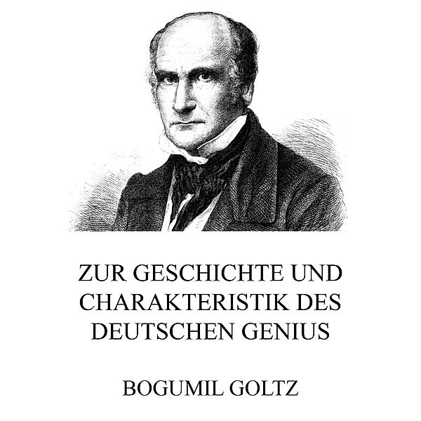 Zur Geschichte und Charakteristik des deutschen Genius, Bogumil Goltz