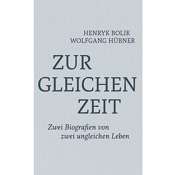 Zur gleichen Zeit, Henryk Bolik, Wolfgang Hübner
