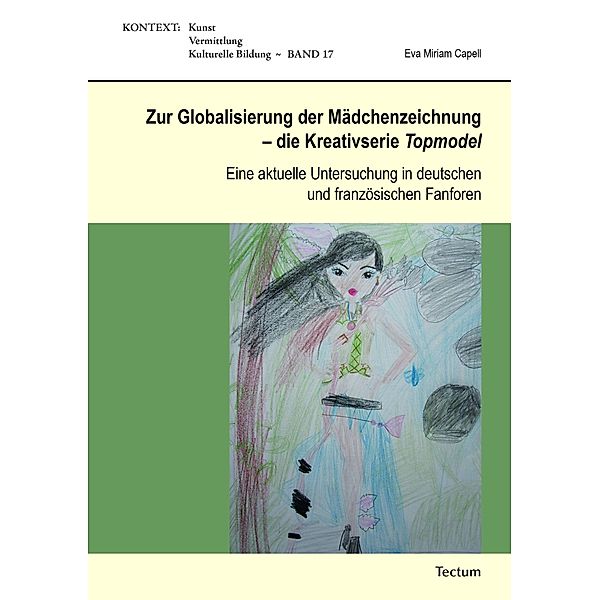 Zur Globalisierung der Mädchenzeichnung - die Kreativserie Topmodel, Eva Miriam Capell