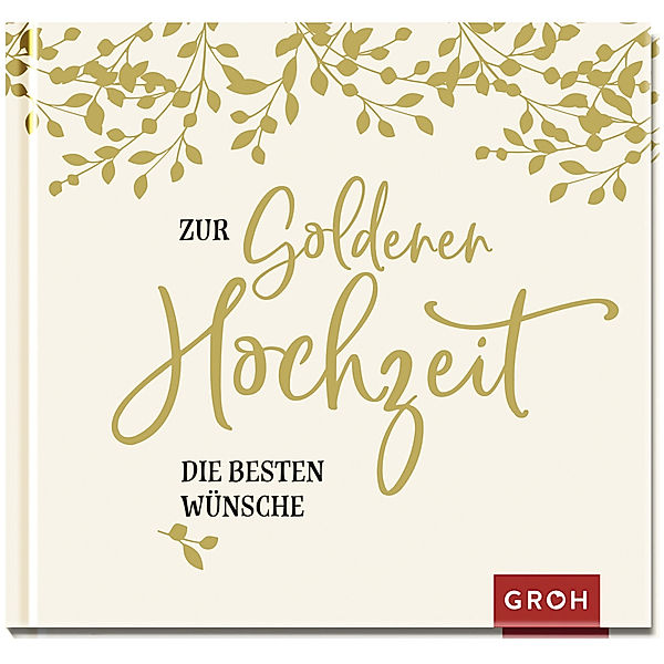 Zur Goldenen Hochzeit die besten Wünsche, Groh Verlag