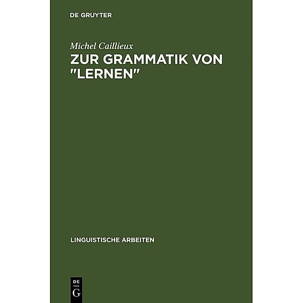 Zur Grammatik von lernen / Linguistische Arbeiten Bd.124, Michel Caillieux