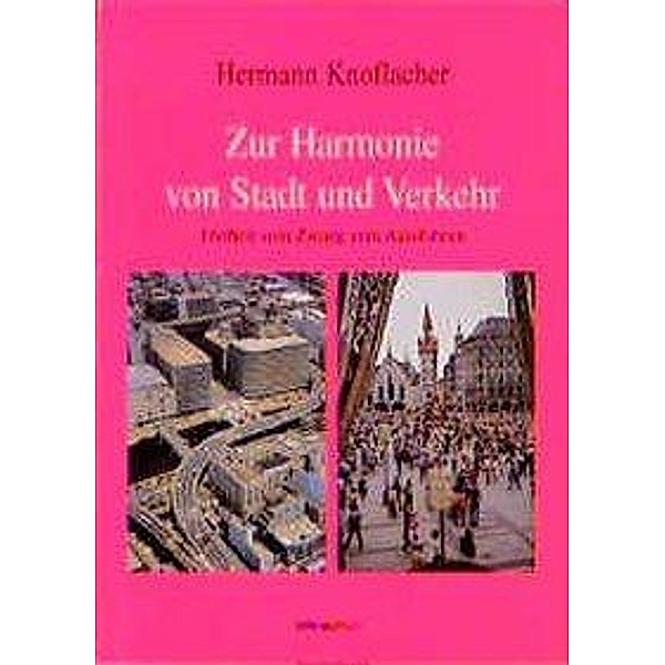 Zur Harmonie von Stadt und Verkehr, Hermann Knoflacher