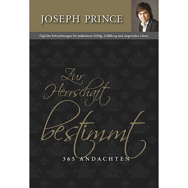 Zur Herrschaft bestimmt - 365 Andachten, Joseph Prince