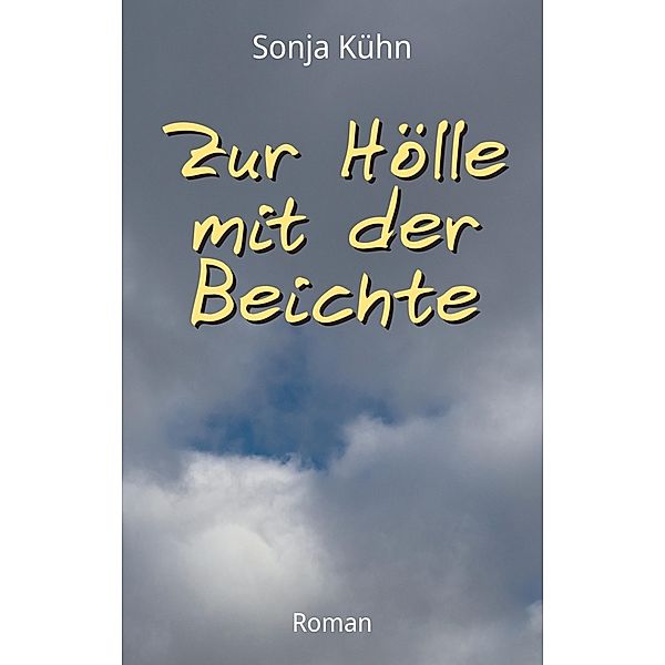 Zur Hölle mit der Beichte, Sonja Kühn