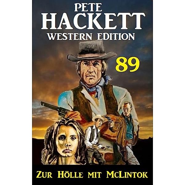 Zur Hölle mit McLintock: Pete Hackett Western Edition 89, Pete Hackett