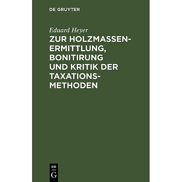 Zur Holzmassen-Ermittlung, Bonitirung und Kritik der Taxationsmethoden, Eduard Heyer