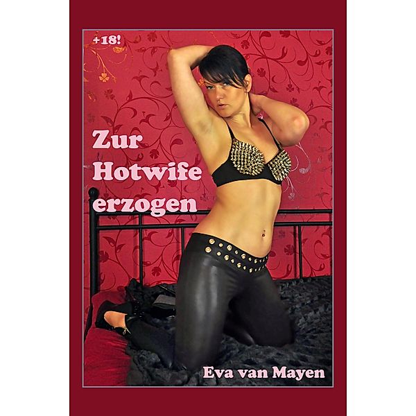 Zur Hotwife erzogen, Eva van Mayen