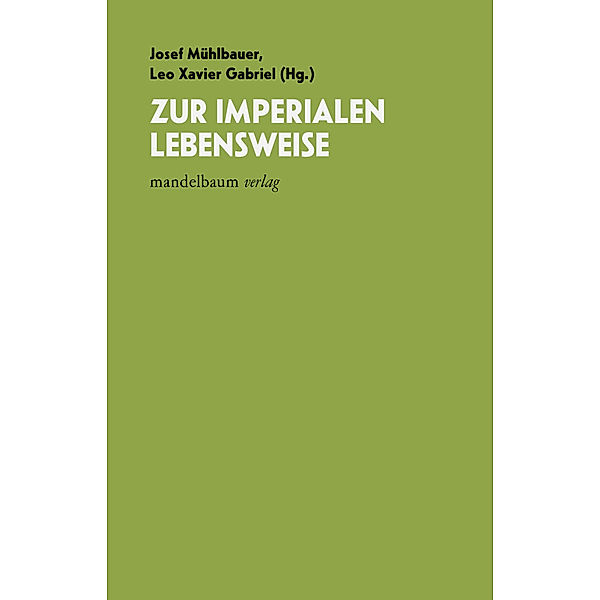 Zur imperialen Lebensweise, Josef Mühlbauer, Leo Xavier Gabriel