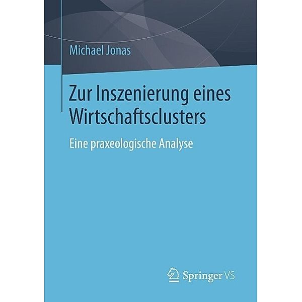 Zur Inszenierung eines Wirtschaftsclusters, Michael Jonas