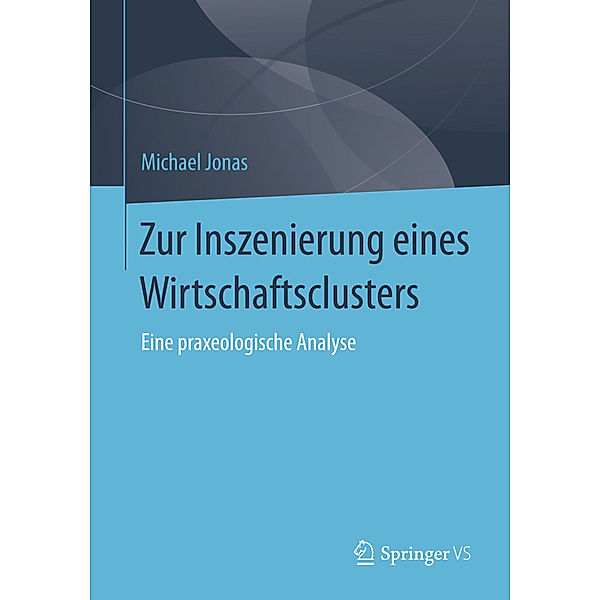 Zur Inszenierung eines Wirtschaftsclusters, Michael Jonas