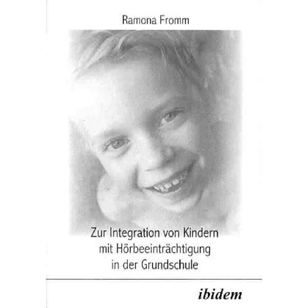 Zur Integration von Kindern mit Hörbeeinträchtigung in der Grundschule, Ramona Fromm