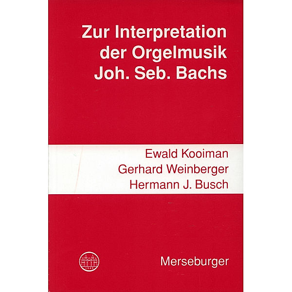 Zur Interpretation der Orgelmusik Johann Sebastian Bachs, Ewald Kooiman, Gerhard Weinberger, Hermann J. Busch