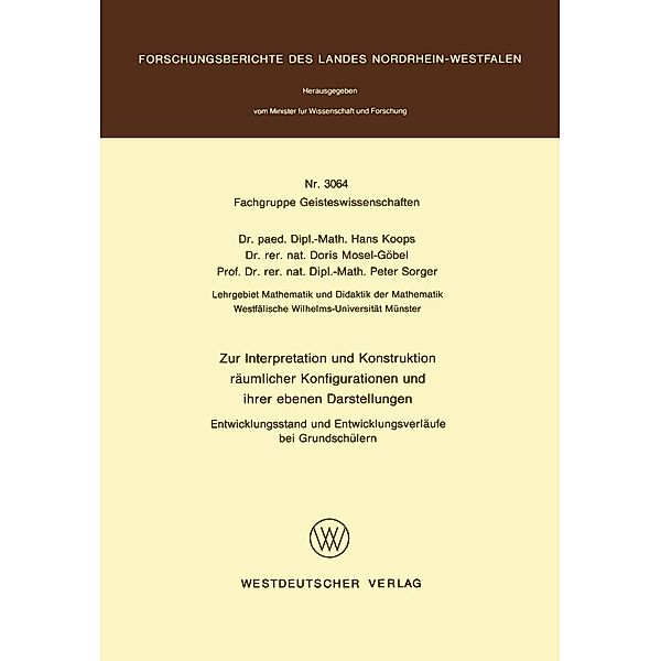 Zur Interpretation und Konstruktion räumlicher Konfigurationen und ihrer ebenen Darstellungen Entwicklungsstand und Entwicklungsverläufe bei Grundschülern / Forschungsberichte des Landes Nordrhein-Westfalen Bd.3064, Hans Koops