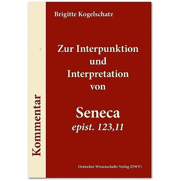 Zur Interpunktion und Interpretation von Seneca 'epist. 123,11', Brigitte Kogelschatz