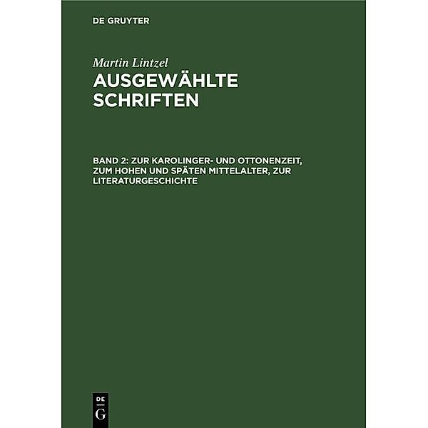 Zur Karolinger- und Ottonenzeit, zum hohen und späten Mittelalter, zur Literaturgeschichte, Martin Lintzel