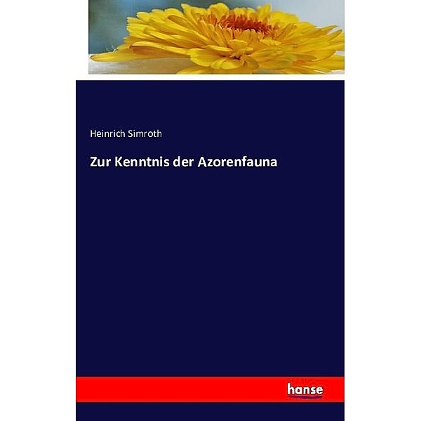 Zur Kenntnis der Azorenfauna, Heinrich Simroth